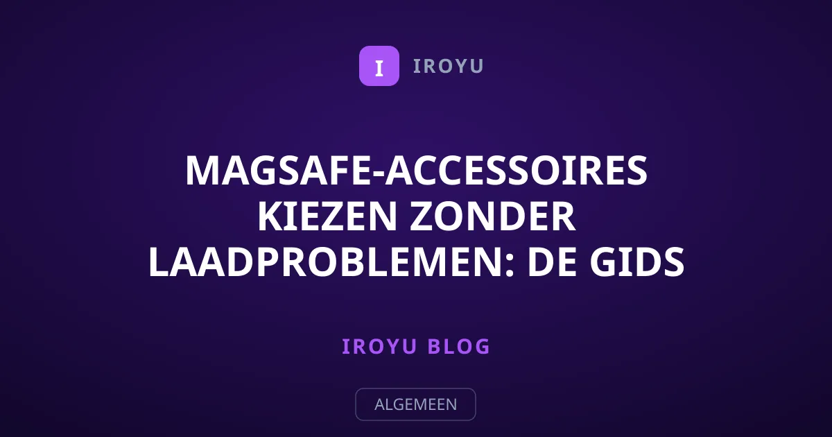 MagSafe-accessoires kiezen zonder laadproblemen: De gids